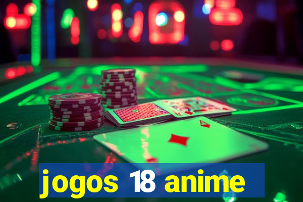 jogos 18 anime